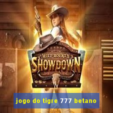 jogo do tigre 777 betano